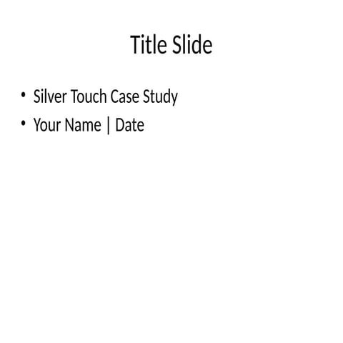 Silver_Touch_Case_Study_Presentation.pptx
