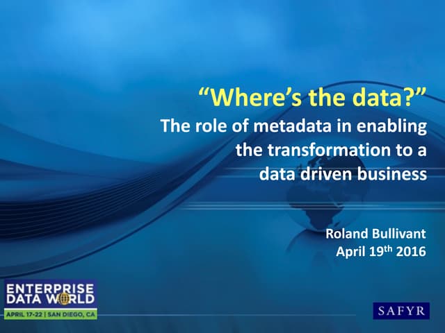 "Where's the data?" The role of metadata in enabling the transformation to a ...
