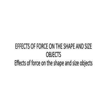 Effects of force on the shape and size.pptx