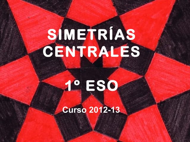 Simetrias centrales . Curso 2012-13