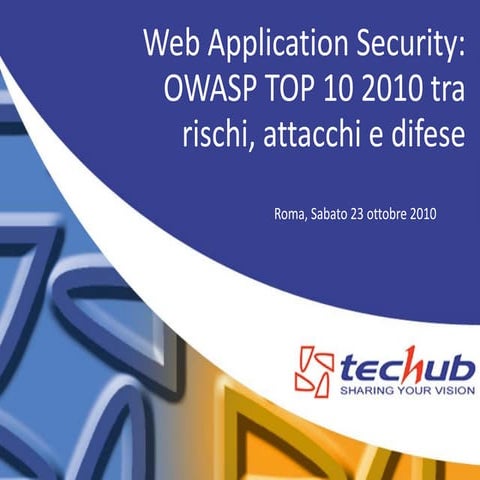 Web Application Security: OWASP TOP 10 2010 tra rischi, attacchi e difese