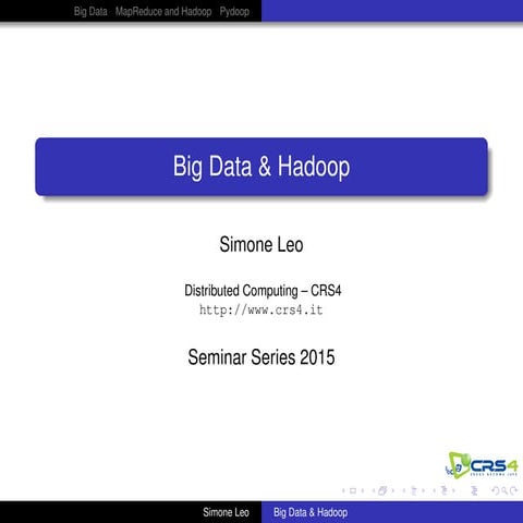 Big Data & Hadoop. Simone Leo (CRS4)