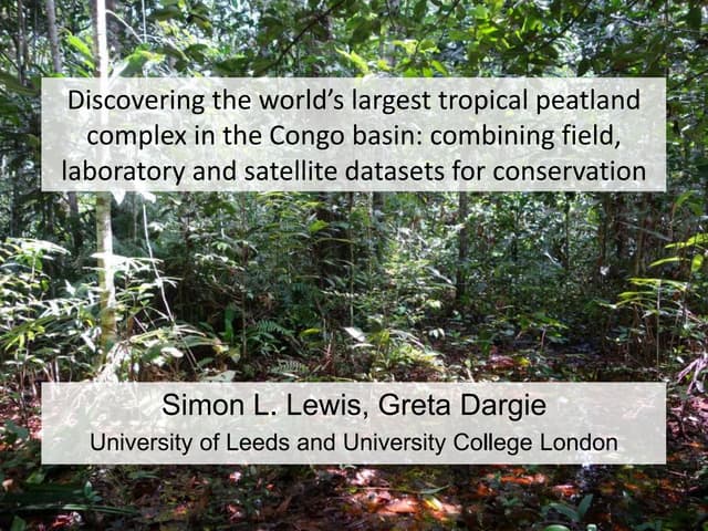 Discovering the world’s largest tropical peatland complex in the Congo basin: combining field, laboratory and satellite datasets for conservation