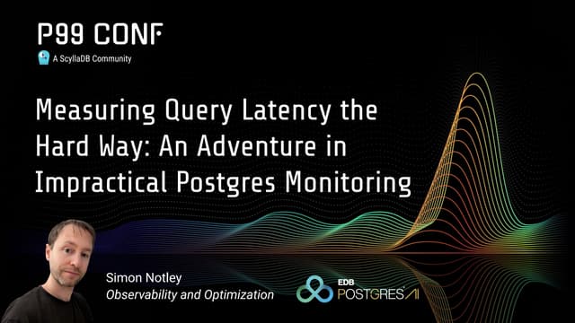 Measuring Query Latency the Hard Way: An Adventure in Impractical Postgres Monitoring by Simon Notley