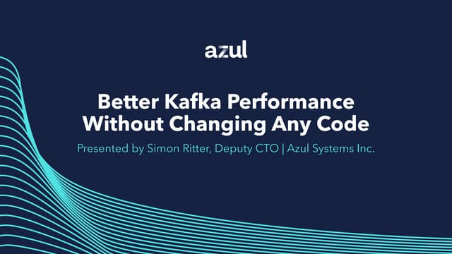 Better Kafka Performance Without Changing Any Code | Simon Ritter, Azul
