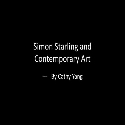 Simon Starling and Contemporary Art Introduction