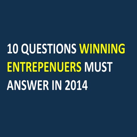 10 questions winning successful entrepeneurs must answer in 2014