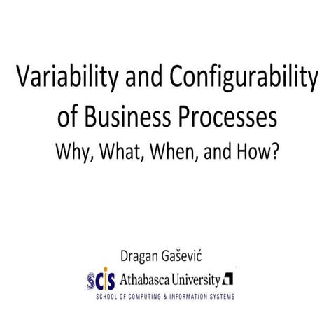 Variability and Configurability of Business ProcessesWhy, What, When, and How?