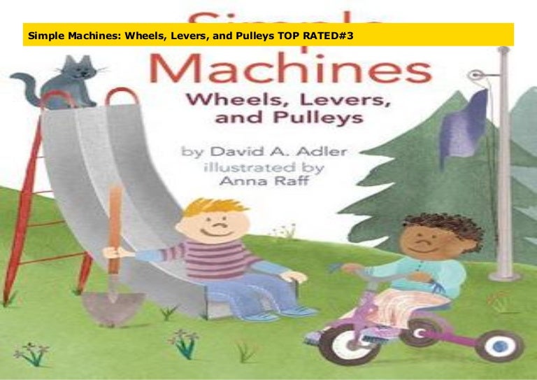 Simple Machines Wheels, Levers, and Pulleys TOP RATED3