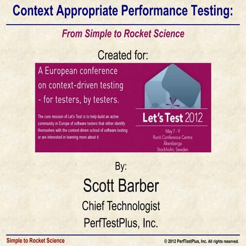 Performance Testing in Context; From Simple to Rocket Science