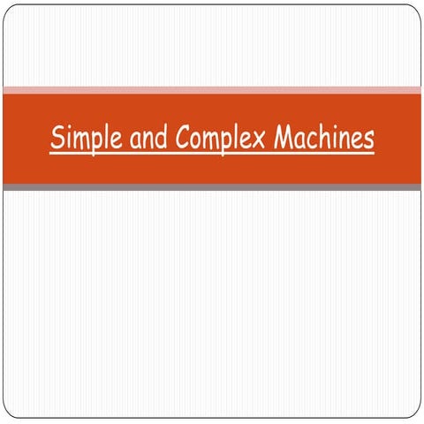 Simple and complex machines