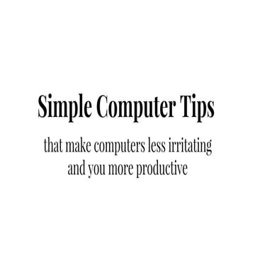 Simple Computer Tips - Screen Shots, Passwords, etc