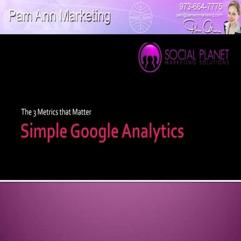 Simple Google Analytics: The 3 Metrics that Matter