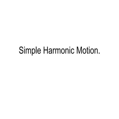 Simple Harmonic Motion