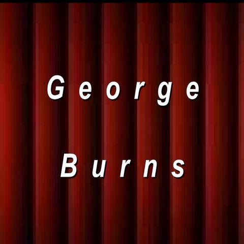 Simplemente genial (george burns)