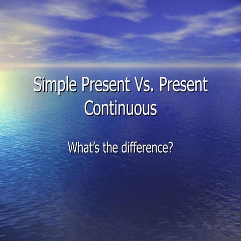 Simplepresentvspresentcontinuous