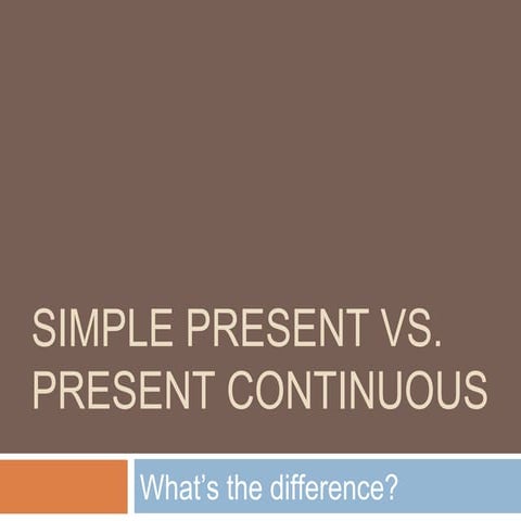 Simplepresentvspresentcontinuous
