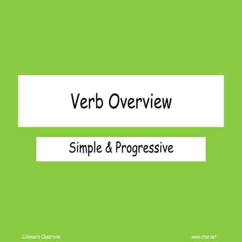Review Verbs: Simple and Progressive Tense