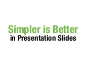 Simpler is Better in Presentation S...