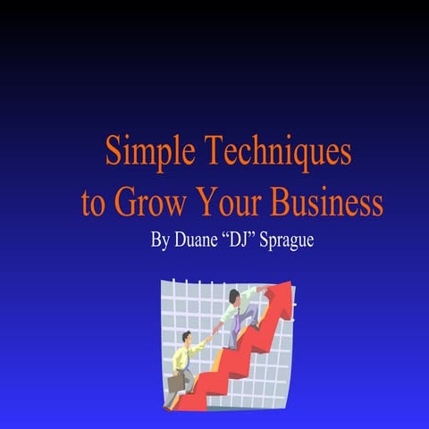 Simple Techniques To Grow Your Business-Duane Sprague