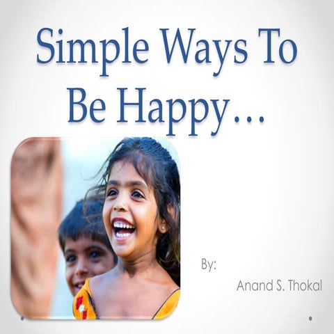 Pecha Kucha:- Simple ways to be happy