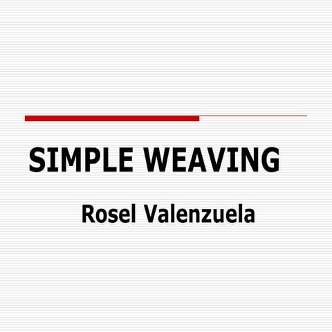 Simple weaving