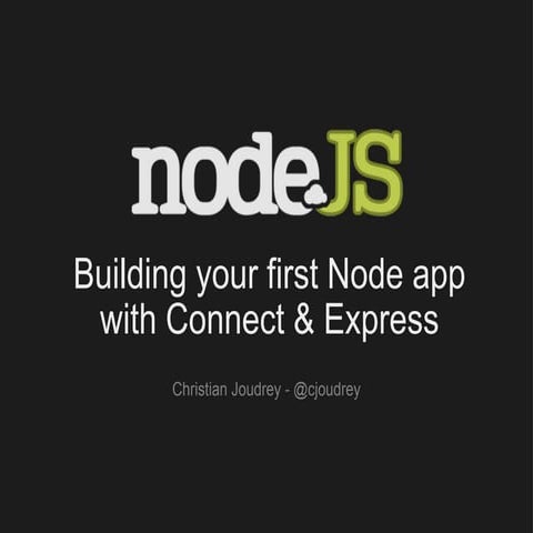 Building your first Node app with Connect & Express | PPT