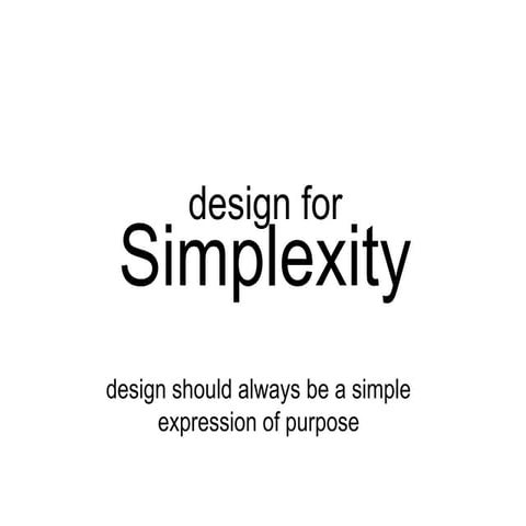 Design for Simplexity
