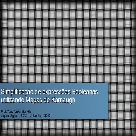 Simplificação de expressões Booleanas utilizando mapas de Karnaugh
