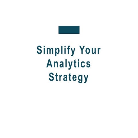Simplify Your Analytics Strategy