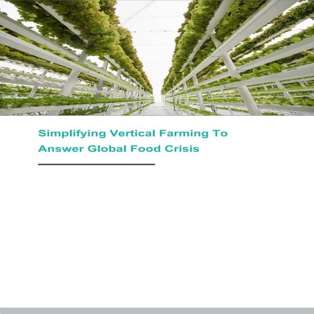 Simplifying Vertical Farming To Answer Global Food Crisis.pdf