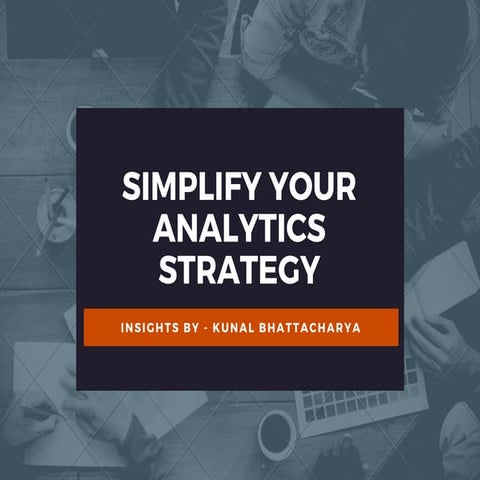 Simplifying your analytics strategy