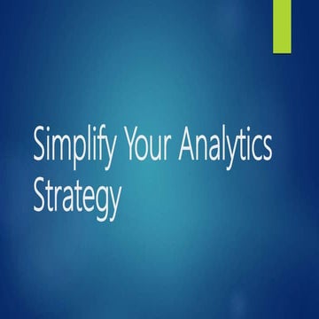 Simplify your analytics strategy