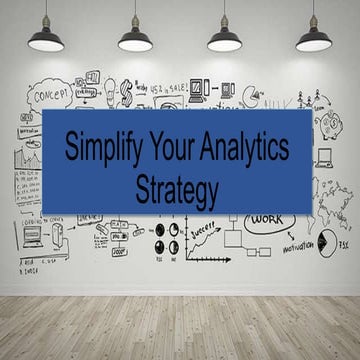 Simplify Your Analytics Strategy