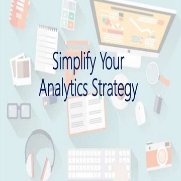 Simplify your analytics strategy