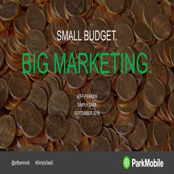 Small Budget. BIG Marketing. | Simply SaaS Forum - Sept 2018