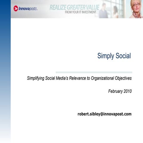 Simply Social: Simplifying Social Media\'s Relevance to Organizational Object...