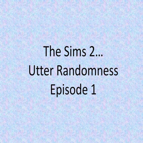 Sims 2 Randomness 01