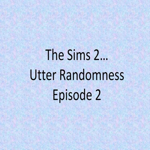 Sims 2 randomness 02