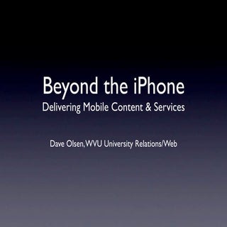 Beyond the iPhone: Delivering Mobil...