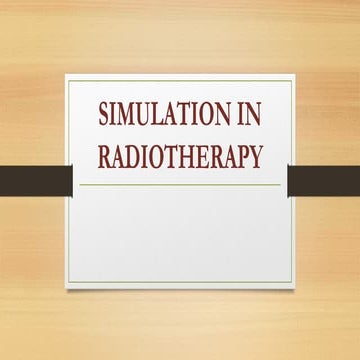 Simulation in radiotherapy SIMULATION IN RADIOTHERAPY.pptx