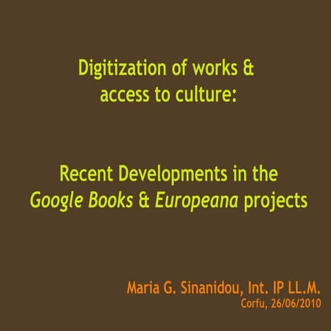 Digitization of works and access to culture: Recent developments in Google Bo...