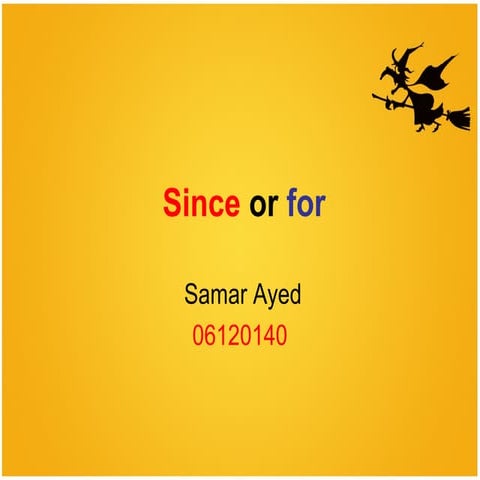 Since or for
