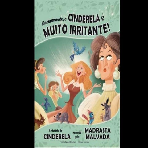 Sinceramente a cinderela é muito irritante