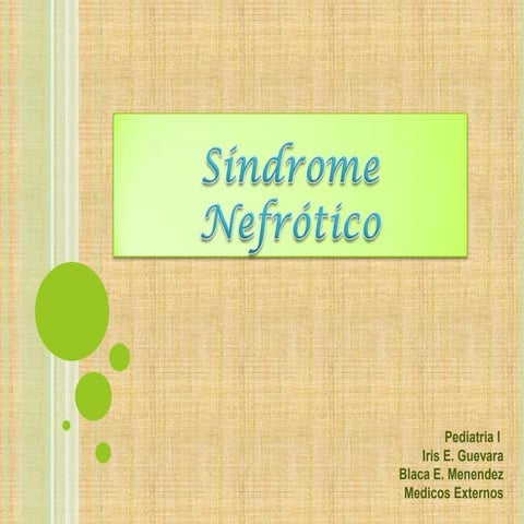 Sindrome nefrotico y nefritico. Iris Guevara