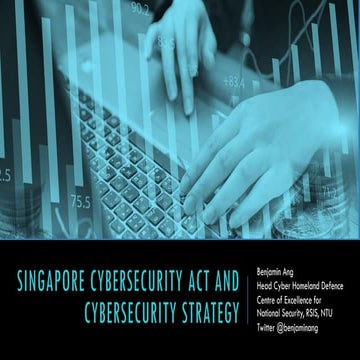 Singapore Cybersecurity Strategy and Legislation (for SMU Law School 2019)