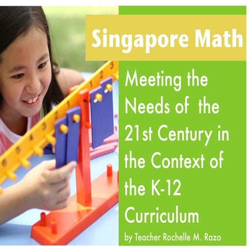 Singapore Math: Meeting the Needs of the 21st Century Skills in the Context o...