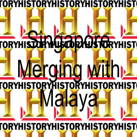 Secondary 2 History-Singapore Merging With Malaya