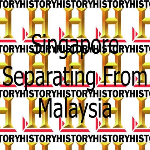 Secondary 2 History-Singapore Separating From Malaysia