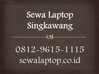0812 9615-1115, Sewa Laptop Singkawang, Pusat Sewa Laptop Singkawang,